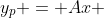 y_p = Ax 