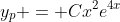 y_p = Cx^2e^{4x}