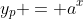 y_p = a^x