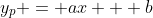 y_p = ax + b