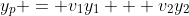 y_p = v_1y_1 + v_2y_2