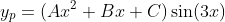 y_p=(Ax^2+Bx+C)\sin(3x)