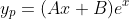 y_p=(Ax+B)e^x