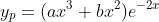 y_p=(ax^3+bx^2)e^{-2x}
