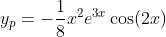 y_p=-\frac{1}{8}x^2e^{3x}\cos(2x)