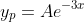 y_p=Ae^{-3x}