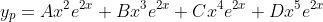 y_p=Ax^2e^{2x}+Bx^3e^{2x}+Cx^4e^{2x}+Dx^5e^{2x}