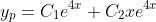 y_p=C_1e^{4x}+C_2xe^{4x}