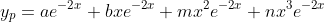 y_p=ae^{-2x}+bxe^{-2x}+mx^2e^{-2x}+nx^3e^{-2x}