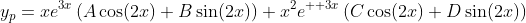 y_p=xe^{3x}\left(A\cos(2x)+B\sin(2x)\right)+x^2e^{  3x}\left(C\cos(2x)+D\sin(2x)\right)