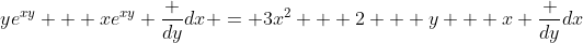 ye^{xy} + xe^{xy} \frac {dy}{dx} = 3x^2 + 2 + y + x \frac {dy}{dx}