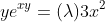 ye^{xy}=(\lambda)3x^2