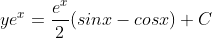 ye^x=\frac{e^x}{2}(sinx-cosx)+C