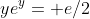 ye^y= e/2