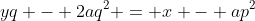 yq - 2aq^2 = x - ap^2