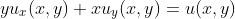 yu_{x}(x,y)+xu_{y}(x,y)=u(x,y)