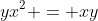 yx^2 = xy