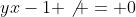 yx-1 \not = 0
