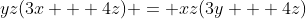 yz(3x + 4z) = xz(3y + 4z)