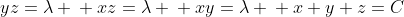 yz=\lambda \\ xz=\lambda \\ xy=\lambda \\ x+y+z=C