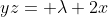 yz= \lambda 2x