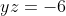 yz=-6