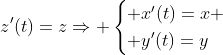z'(t)=z\Rightarrow \begin{cases} x'(t)=x \\ y'(t)=y\end{cases}