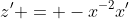z' = -x^{-2}x'