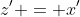 z' = x'