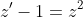 z'-1=z^2