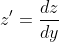 z'=\frac{dz}{dy}