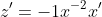 z'=-1x^{-2}x'