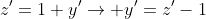 z'=1+y'\to y'=z'-1