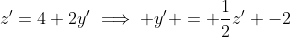 z'=4+2y'\implies y' = \frac{1}{2}z' -2