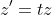 z'=tz