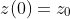 z(0)=z_0
