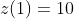 z(1)=10