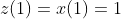 z(1)=x(1)=1