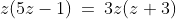 b)\;\;z(5z-1)\:=\:3z(z+3)