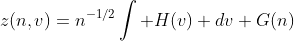 z(n,v)=n^{-1/2}\int H(v) dv+G(n)