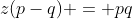z(p-q) = pq