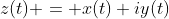 z(t) = x(t)+iy(t)