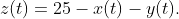 z(t)=25-x(t)-y(t).