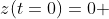 z(t=0)=0 