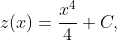 z(x)=\dfrac{x^{4}}{4}+C,