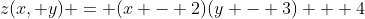 z(x, y) = (x - 2)(y - 3) + 4