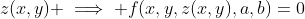 z(x,y) \implies f(x,y,z(x,y),a,b)=0