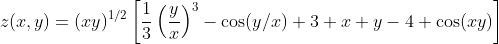z(x,y)=(xy)^{1/2}\left[\frac{1}{3}\left(\frac{y}{x}\right)^3-\cos(y/x)+3 x y-4 \cos(xy)\right]