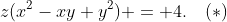 z(x^2-xy+y^2) = 4.\quad(*)