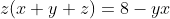 z(x+y+z)=8-yx